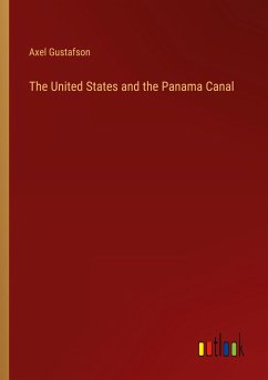 The United States and the Panama Canal - Gustafson, Axel