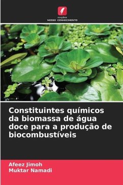 Constituintes químicos da biomassa de água doce para a produção de biocombustíveis - Jimoh, Afeez;Namadi, Muktar