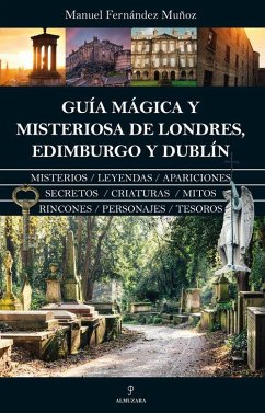 Guia Magica Y Misteriosa de Londres, Edimburgo Y Dublin - Fernandez Munoz, Manuel