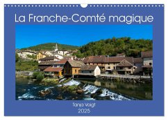 La Franche-Comté magique (Calendrier mural 2025 DIN A3 vertical), CALVENDO calendrier mensuel