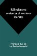Réflexions ou sentences et maximes... - Bild 1