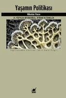 Yasamin Politikasi - 21. Yüzyilda Biyomedikal, Iktidar ve Öznellik - Rose, Nikolas