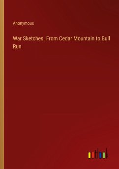 War Sketches. From Cedar Mountain to Bull Run