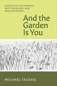 And the Garden Is You - Taussig, Michael