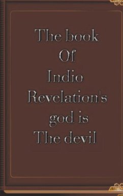 The Book of Indio Revelation's God is the Devil - Percell, James