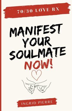 70/30 Love Rx - Manifest Your Soulmate Now! - Pierre, Ingrid