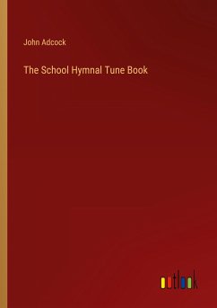 The School Hymnal Tune Book - Adcock, John