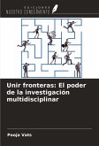 Unir fronteras: El poder de la investigación multidisciplinar