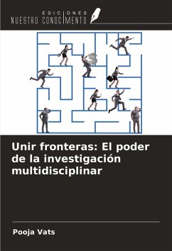 Cover Unir fronteras: El poder de la investigación multidisciplinar