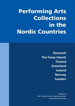 Performing Arts Collections in the Nordic Countries - Lawaetz, Anna; Blomkvist, Magnus; Jónsdóttir, Sigríður; Larsson, Rikard; Berntzen, Benedikte; Pedersen, Birgit Kleist; Launonen, Marjaana