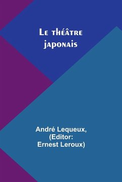 Le théâtre japonais - Lequeux, André