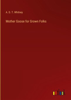 Mother Goose for Grown Folks - Whitney, A. D. T.