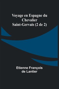 Voyage en Espagne du Chevalier Saint-Gervais (2 de 2) - Lantier, Etienne François