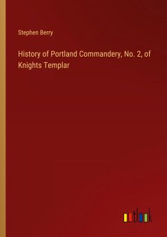 History of Portland Commandery, No. 2, of Knights Templar - Berry, Stephen