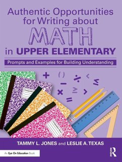 Authentic Opportunities for Writing about Math in Upper Elementary - Jones, Tammy L. (TLJ Consulting Group, LLC, USA); Texas, Leslie A. (Leslie Texas Consulting, LLC, USA)