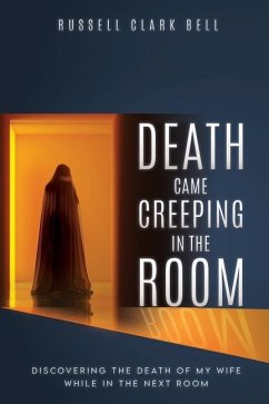 Death Came Creeping in the Room - Bell, Russell Clark; Bell, Tracey