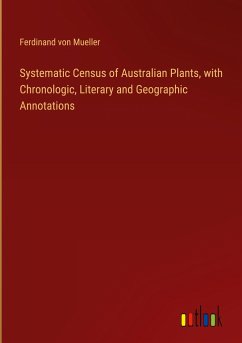 Systematic Census of Australian Plants, with Chronologic, Literary and Geographic Annotations