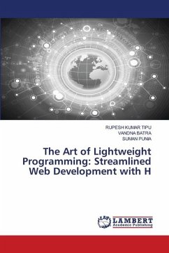 The Art of Lightweight Programming: Streamlined Web Development with H - KUMAR TIPU, RUPESH;BATRA, VANDNA;Punia, Suman