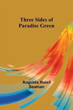 Three Sides of Paradise Green - Seaman, Augusta Huiell