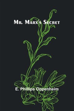Mr. Marx's Secret - Oppenheim, E. Phillips