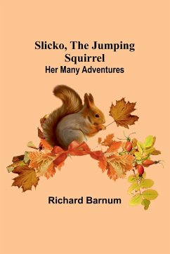 Slicko, the Jumping Squirrel - Barnum, Richard