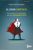 EL LÍDER CRIÉTICO: Desarrolla tus habilidades para ser críticamente ético