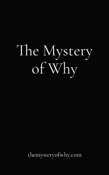 The Mystery of Why