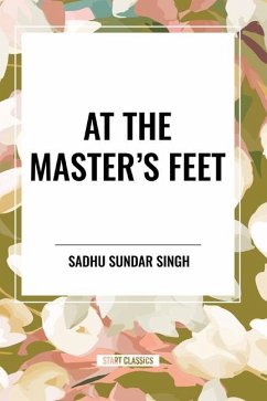 At the Master's Feet - Sundar Singh, Sadhu; Parker, Rebecca J