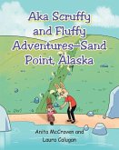 &quote;AKA Scruffy and Fluffy Adventures - Sand Point, Alaska&quote;