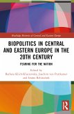 Biopolitics in Central and Eastern Europe in the 20th Century