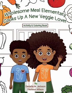 Wholesome Meal Elementary Cooks Up A New Veggie Lover - Jackson, Danielle M.; Wilson, Deshaun