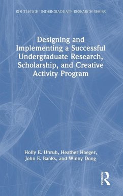 Designing and Implementing a Successful Undergraduate Research, Scholarship and Creative Activity Program - Unruh, Holly; Haeger, Heather; Banks, John