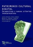 Patrimonio cultural digital. Perspectivas y nuevos criterios interpretativos Patrimonio cultural digital. Perspectivas y nuevos criterios interpretativos