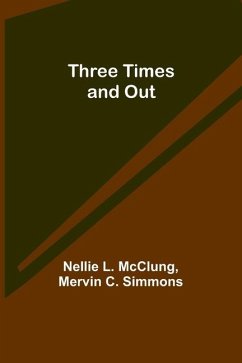 Three Times and Out - McClung, Nellie L; Simmons, Mervin C