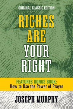 Riches Are Your Right Features Bonus Book How to Use the Power of Prayer - Murphy, Joseph