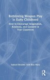 Rethinking Weapon Play in Early Childhood