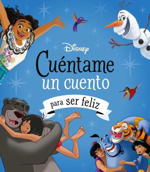 Disney. Cuéntame un cuento para ser feliz Disney. Cuéntame un cuento para ser feliz