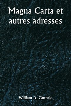 Magna Carta et autres adresses - Guthrie, William D.