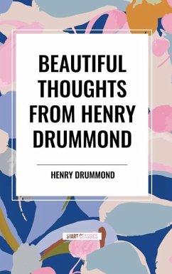Beautiful Thoughts from Henry Drummond - Drummond, Henry