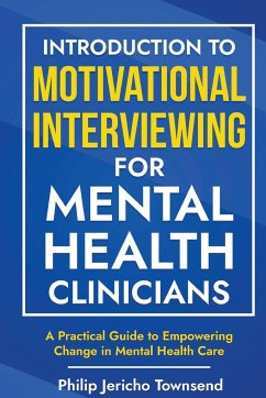 Introduction to Motivational Interviewing for Mental Health Clinicians - Townsend, Philip Jericho