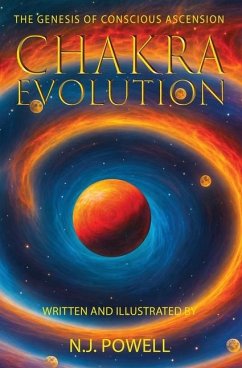 Chakra Evolution - The Genesis of Conscious Ascension - Powell, N J