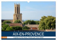 Aix-en-Provence: Capitale du Roi René (Calendrier mural 2025 DIN A3 vertical), CALVENDO calendrier mensuel - Hellier (© Photos Copyright), Chris