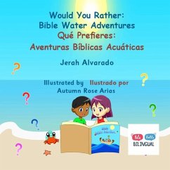 Would You Rather Bible Water Adventures - Alvarado, Jerah