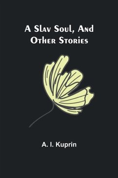 A Slav Soul, and Other Stories - Kuprin, A I