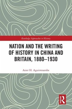 Nation and the Writing of History in China and Britain, 1880-1930 - Hernández Aguirresarobe, Asier