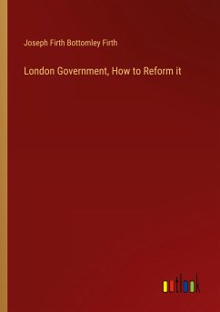 London Government, How to Reform it