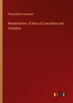 Wenderholme. A Story of Lancashire and Yorkshire
