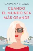 Cuando El Mundo Sea Más Grande / When the World Becomes Bigger Cuando El Mundo Sea Más Grande / When the World Becomes Bigger
