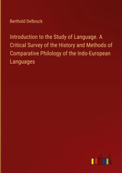 Introduction to the Study of Language. A Critical Survey of the History and Methods of Comparative Philology of the Indo-European Languages