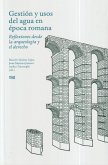 Gestión y usos del agua en época romana: reflexiones desde la arqueología y el derecho